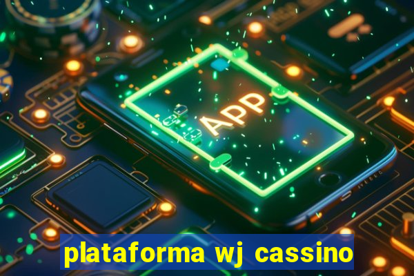 plataforma wj cassino